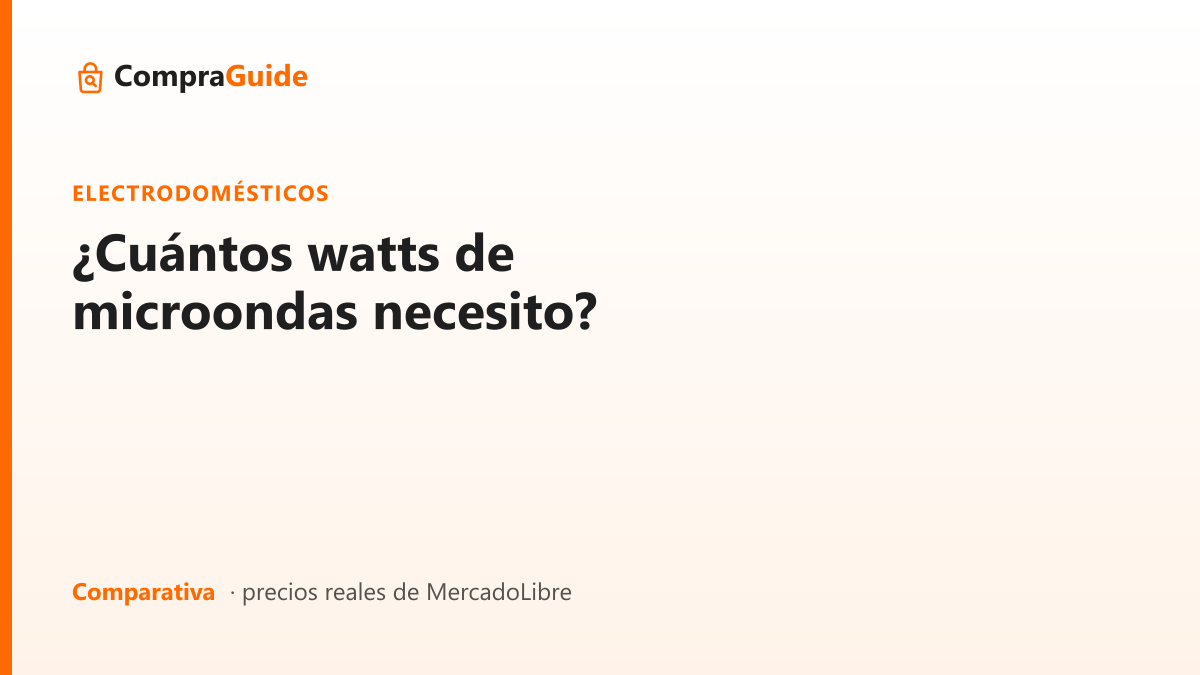¿Cuántos watts de microondas necesito?