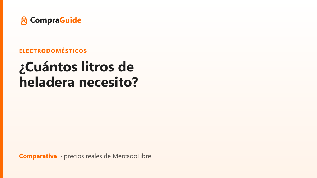 ¿Cuántos litros de heladera necesito?