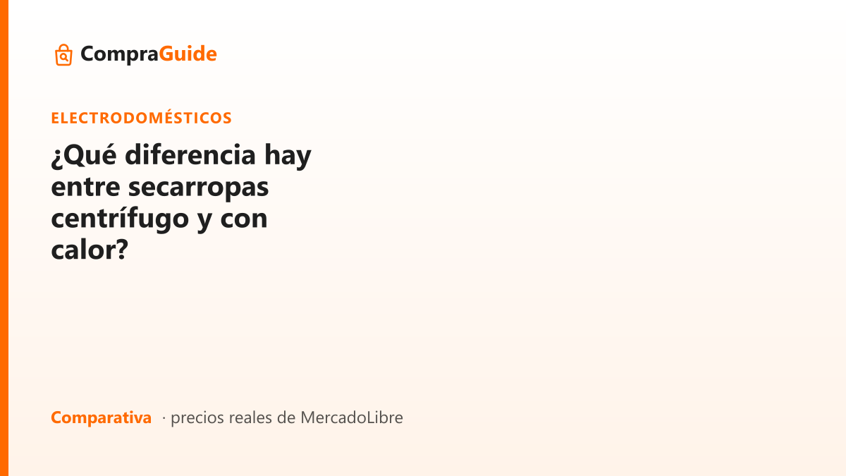 ¿Qué diferencia hay entre secarropas centrífugo y con calor?